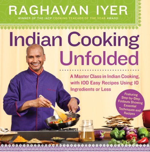 Beispielbild fr Indian Cooking Unfolded : A Master Class in Indian Cooking, with 100 Easy Recipes Using 10 Ingredients or Less zum Verkauf von Better World Books