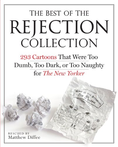 The Best of the Rejection Collection: 293 Cartoons That Were Too Dumb, Too Dark, or Too Naughty f...