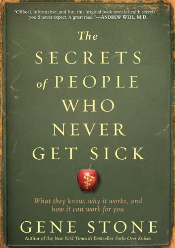 Beispielbild fr The Secrets of People Who Never Get Sick: What They Know, Why It Works, and How It Can Work for You zum Verkauf von SecondSale