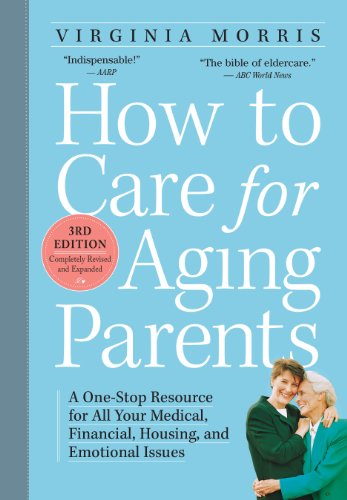 Beispielbild fr How to Care for Aging Parents, 3rd Edition: A One-Stop Resource for All Your Medical, Financial, Housing, and Emotional Issues zum Verkauf von BookHolders