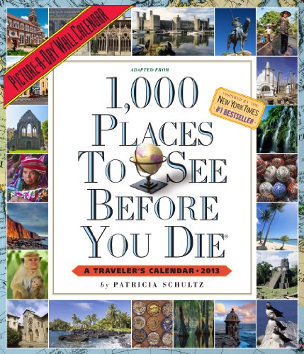 1,000 Places to See Before You Die 2013 Wall Calendar (9780761167051) by Schultz, Patricia