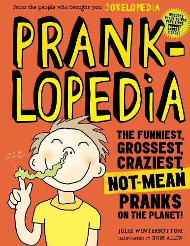 Stock image for Pranklopedia: The Funniest, Grossest, Craziest, Not-Mean Pranks on the Planet! for sale by SecondSale