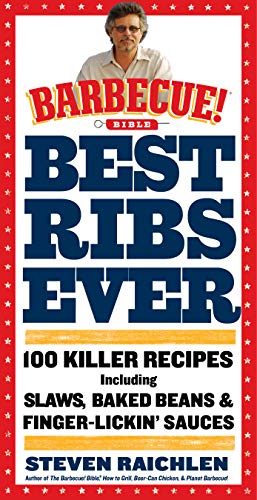 Stock image for Best Ribs Ever: a Barbecue Bible Cookbook : 100 Killer Recipes for sale by Better World Books