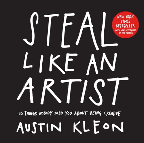 Beispielbild fr Steal Like an Artist: 10 Things Nobody Told You About Being Creative (Austin Kleon) zum Verkauf von BooksRun