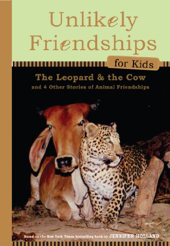 Stock image for Unlikely Friendships for Kids: The Leopard & the Cow: And Four Other Stories of Animal Friendships for sale by SecondSale