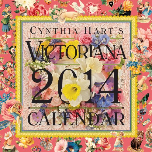 Cynthia Hart's Victoriana 2014 Calendar (9780761171614) by Hart, Cynthia