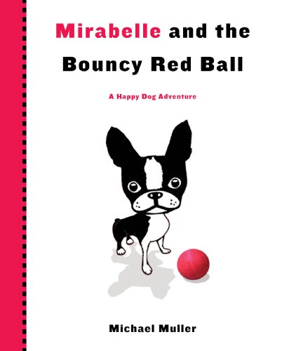Beispielbild fr Mirabelle and the Bouncy Red Ball (Happy Dog Adventure) zum Verkauf von Wonder Book