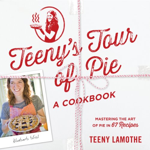 Stock image for Teenys Tour of Pie: A Cookbook for sale by Red's Corner LLC