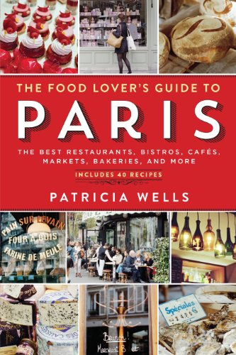 Beispielbild fr The Food Lover's Guide to Paris : The Best Restaurants, Bistros, Cafs, Markets, Bakeries, and More zum Verkauf von Better World Books