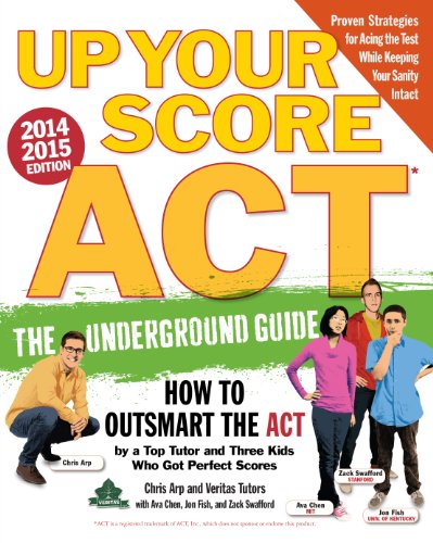 Beispielbild fr Up Your Score: ACT, 2014-2015 Edition: The Underground Guide zum Verkauf von SecondSale