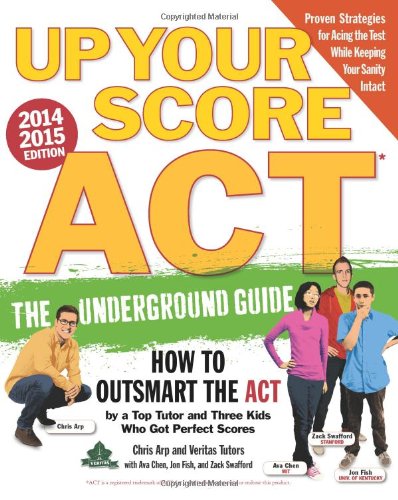 9780761174394: Up Your Score ACT, 2014-2015: The Underground Guide (Up Your Score: Act: The Underground Guide to Acing the Test)