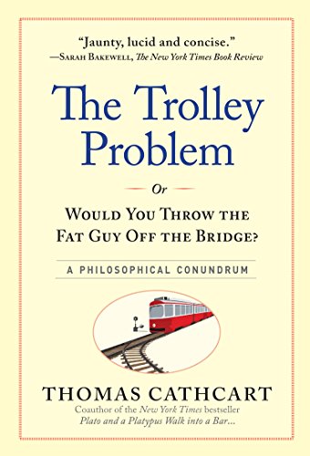 Stock image for The Trolley Problem, or Would You Throw the Fat Guy Off the Bridge?: A Philosophical Conundrum for sale by ZBK Books