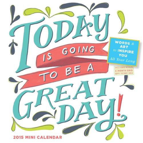 9780761179238: Today is Going To Be A Great Day! 2015 Mini Wall Calendar: Words & Art to Inspire You All Year Long