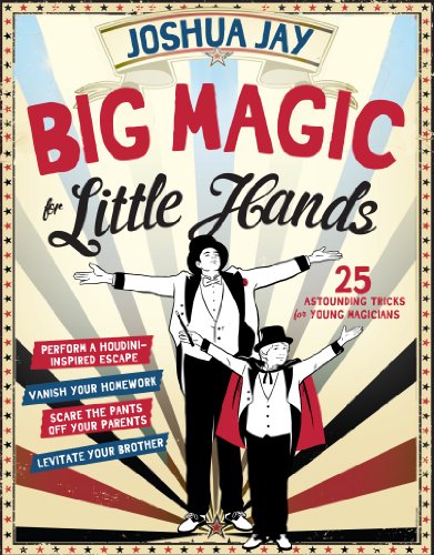 Beispielbild fr Big Magic for Little Hands : 25 Astounding Illusions for Young Magicians zum Verkauf von Better World Books