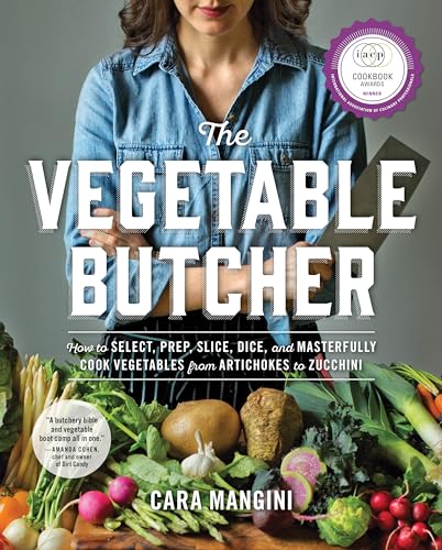 Stock image for The Vegetable Butcher: How to Select, Prep, Slice, Dice, and Masterfully Cook Vegetables from Artichokes to Zucchini for sale by HPB-Ruby