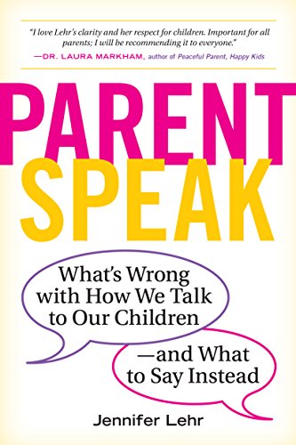 Beispielbild fr ParentSpeak: What's Wrong with How We Talk to Our Children--and What to Say Instead zum Verkauf von Wonder Book