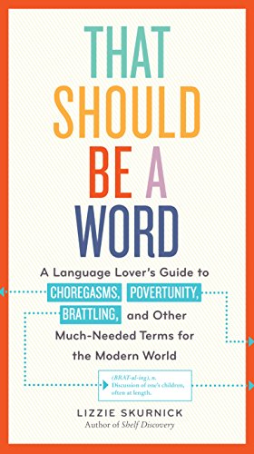 9780761182689: That Should Be a Word: A Language Lover’s Guide to Choregasms, Povertunity, Brattling, and 250 Other Much-Needed Terms for the Modern World
