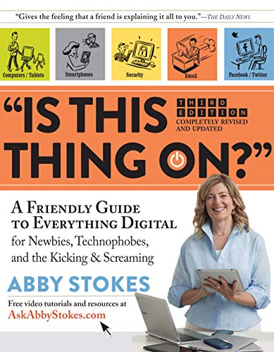Imagen de archivo de Is This Thing On?": A Friendly Guide to Everything Digital for Newbies, Technophobes, and the Kicking & Screaming a la venta por Gulf Coast Books