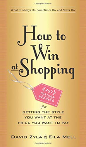 Imagen de archivo de How to Win at Shopping: 297 Insider Secrets for Getting the Style You Want at the Price You Want to Pay a la venta por Orion Tech