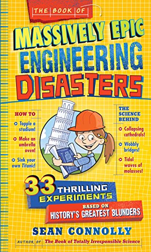 Imagen de archivo de The Book of Massively Epic Engineering Disasters: 33 Thrilling Experiments Based on History's Greatest Blunders (Irresponsible Science) a la venta por Gulf Coast Books