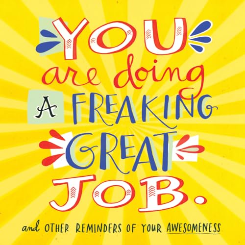 Imagen de archivo de You Are Doing a Freaking Great Job.: And Other Reminders of Your Awesomeness a la venta por SecondSale