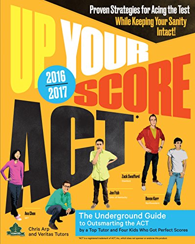 Imagen de archivo de Up Your Score: ACT, 2016-2017 Edition: The Underground Guide a la venta por Reliant Bookstore