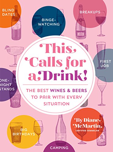 Stock image for This Calls for a Drink! : The Best Wines and Beers to Pair with Every Situation for sale by Better World Books