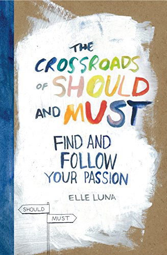 Imagen de archivo de The Crossroads of Should and Must: Find and Follow Your Passion a la venta por SecondSale
