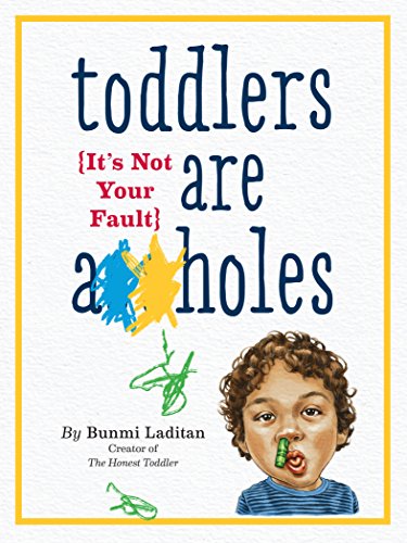 Stock image for Toddlers Are A**holes: It's Not Your Fault for sale by Gulf Coast Books