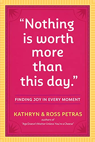 Beispielbild fr Nothing Is Worth More Than This Day.: Finding Joy in Every Moment zum Verkauf von Wonder Book