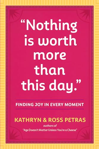 Stock image for Nothing Is Worth More Than This Day.": Finding Joy in Every Moment for sale by Orion Tech