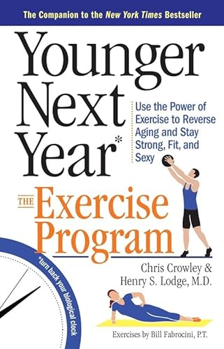 9780761186120: Younger Next Year: The Exercise Program: Use the Power of Exercise to Reverse Aging and Stay Strong, Fit, and Sexy