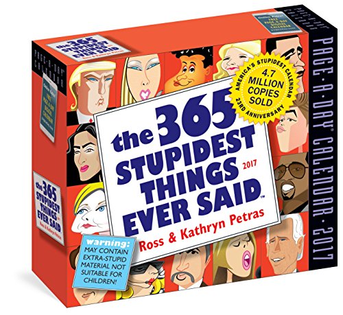 Stock image for The 365 Stupidest Things Ever Said Page-A-Day Calendar 2017 for sale by GoldBooks