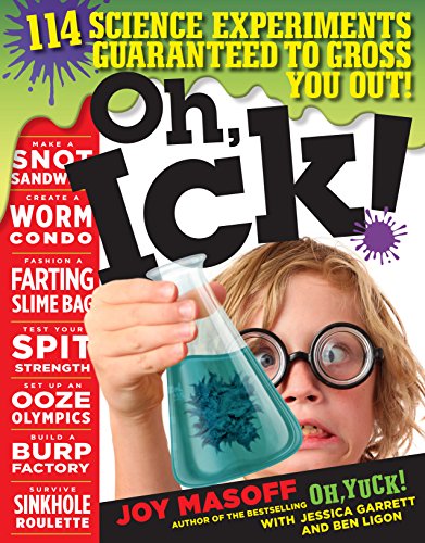 9780761187387: Oh, Ick!: 114 Science Experiments Guaranteed to Gross You Out!