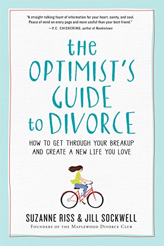 Beispielbild fr The Optimists Guide to Divorce: How to Get Through Your Breakup and Create a New Life You Love zum Verkauf von Greener Books