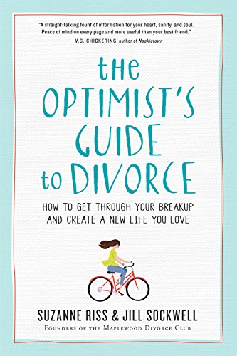 Imagen de archivo de The Optimists Guide to Divorce: How to Get Through Your Breakup and Create a New Life You Love a la venta por Greener Books