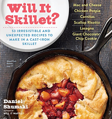 Beispielbild fr Will It Skillet? : 53 Irresistible and Unexpected Recipes to Make in a Cast-Iron Skillet zum Verkauf von Better World Books