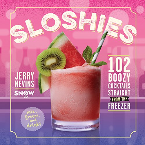 Stock image for Sloshies: 102 Boozy Cocktails Straight from the Freezer for sale by SecondSale