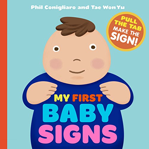 Stock image for My First Baby Signs: (Baby Sign Language Book, Pull Tabs, Early Vocabulary, First Words) for sale by GoldBooks