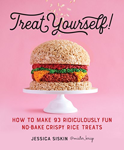Stock image for Treat Yourself!: How to Make 93 Ridiculously Fun No-Bake Crispy Rice Treats for sale by Once Upon A Time Books