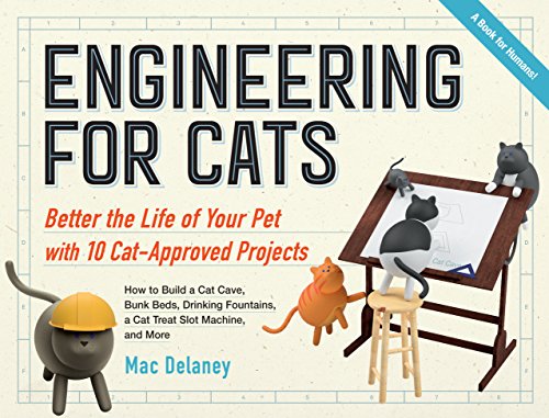 Stock image for Engineering for Cats: Better the Life of Your Pet with10 Cat-Approved Projects for sale by SecondSale