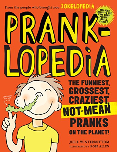 Stock image for Pranklopedia: The Funniest, Grossest, Craziest, Not-Mean Pranks on the Planet! for sale by SecondSale