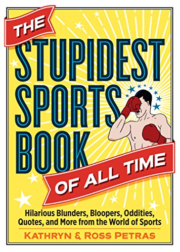 Beispielbild fr The Stupidest Sports Book of All Time: Hilarious Blunders, Bloopers, Oddities, Quotes, and More from the World of Sports zum Verkauf von SecondSale