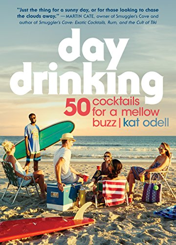 Stock image for Day Drinking : 50 Cocktails for a Mellow Buzz for sale by Better World Books