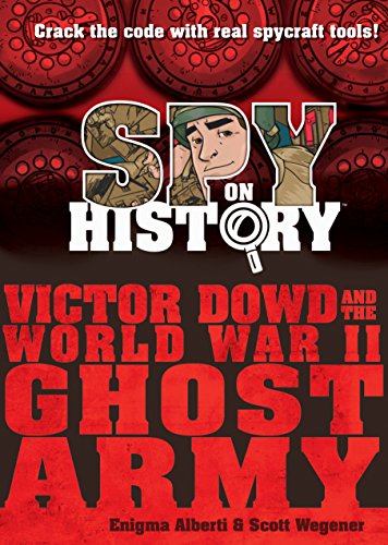 Stock image for Spy on History: Victor Dowd and the World War II Ghost Army for sale by Reliant Bookstore