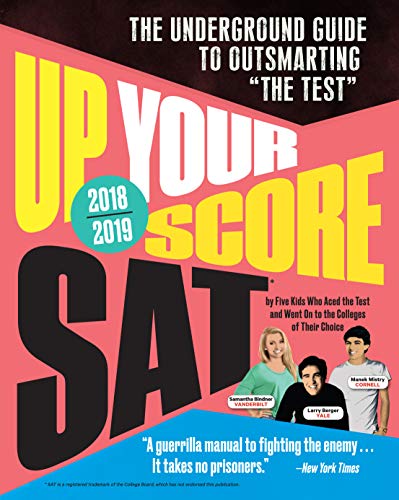 Stock image for Up Your Score: SAT, 2018-2019 Edition : The Underground Guide to Outsmarting "the Test" for sale by Better World Books