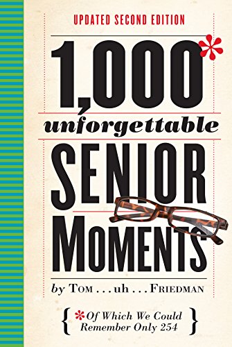 Stock image for 1,000 Unforgettable Senior Moments: Of Which We Could Remember Only 254 for sale by Your Online Bookstore