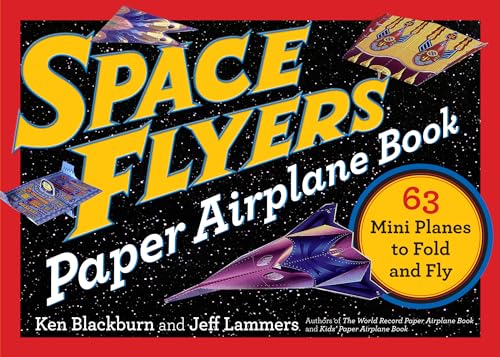 Imagen de archivo de Space Flyers Paper Airplane Book: 63 Mini Planes to Fold and Fly (Paper Airplanes) a la venta por SecondSale