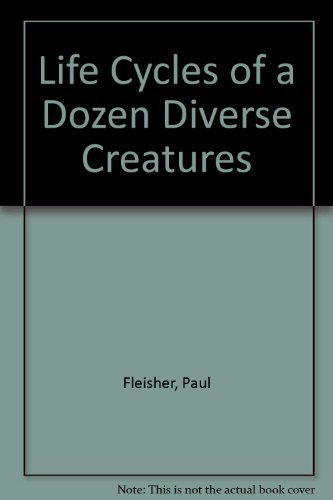 Beispielbild fr Life Cycles of a Dozen Diverse Creatures zum Verkauf von Better World Books: West