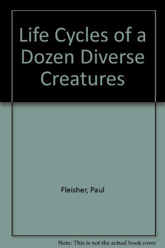 Stock image for Life Cycles of a Dozen Diverse Creatures for sale by Better World Books: West